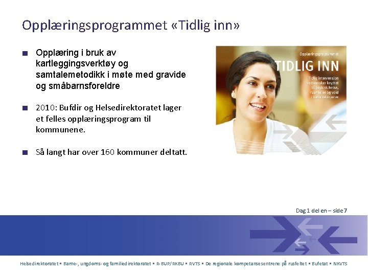 Opplæringsprogrammet «Tidlig inn» ■ Opplæring i bruk av kartleggingsverktøy og samtalemetodikk i møte med