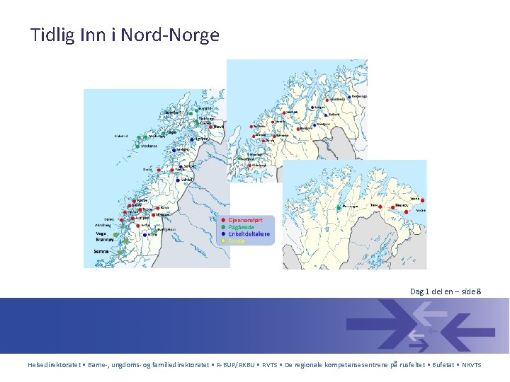 Tidlig Inn i Nord-Norge Dag 1 del en – side 8 Helsedirektoratet • Barne-,