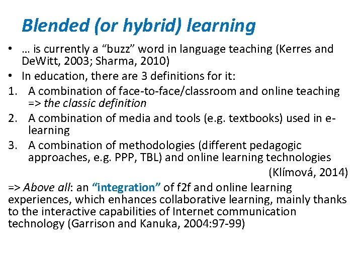 Blended (or hybrid) learning • … is currently a “buzz” word in language teaching