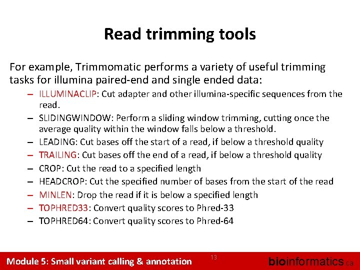 Read trimming tools For example, Trimmomatic performs a variety of useful trimming tasks for