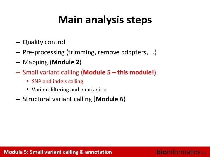 Main analysis steps – – Quality control Pre-processing (trimming, remove adapters, …) Mapping (Module