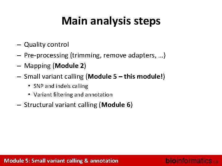 Main analysis steps – – Quality control Pre-processing (trimming, remove adapters, …) Mapping (Module