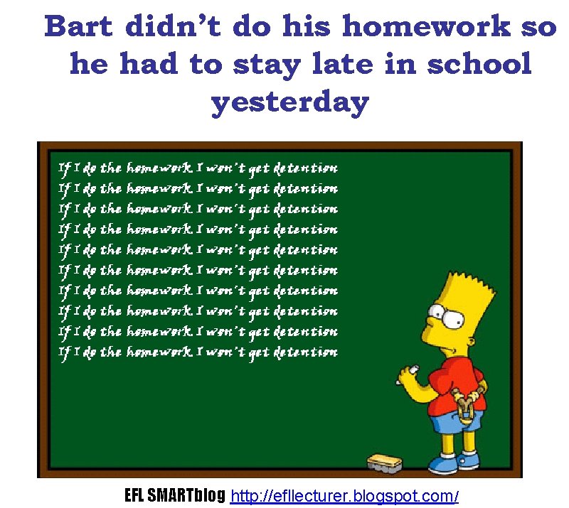 Bart didn’t do his homework so he had to stay late in school yesterday