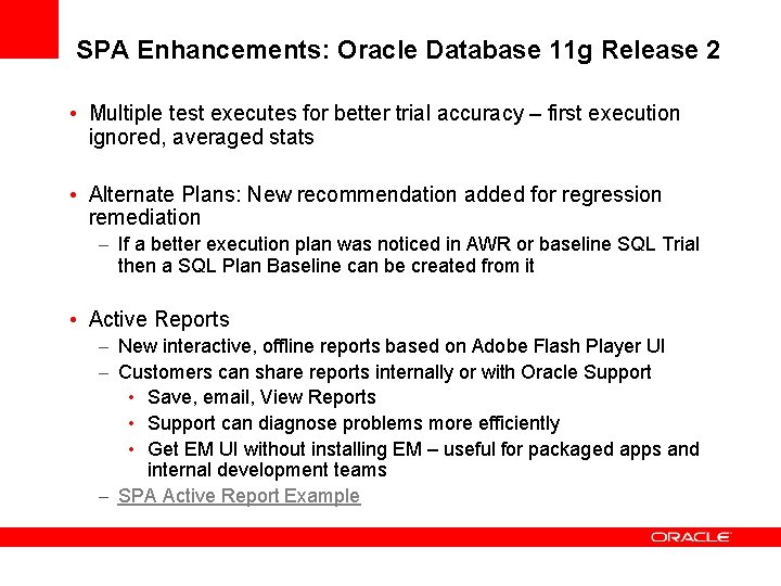 SPA Enhancements: Oracle Database 11 g Release 2 • Multiple test executes for better