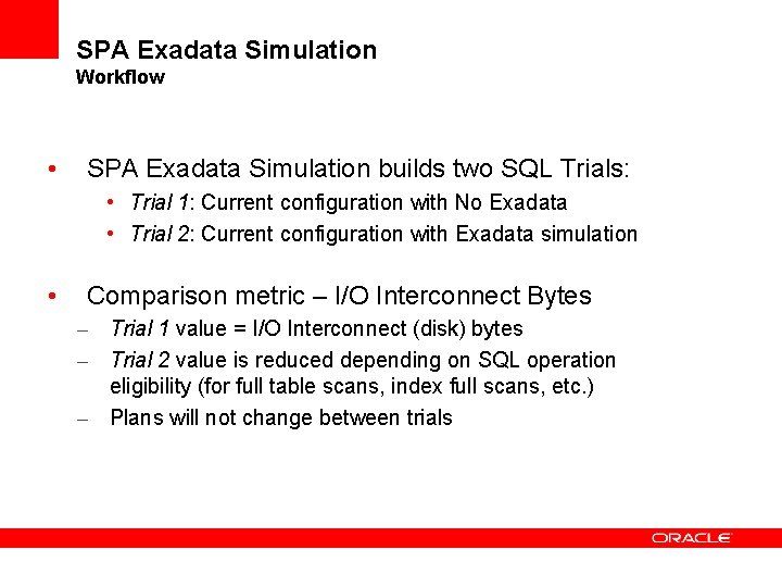 SPA Exadata Simulation Workflow • SPA Exadata Simulation builds two SQL Trials: • Trial