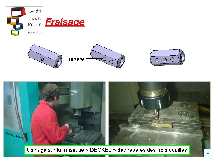 Fraisage repère Usinage sur la fraiseuse « DECKEL » des repères des trois douilles