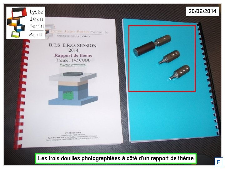 20/06/2014 Les trois douilles photographiées à côté d’un rapport de thème F 