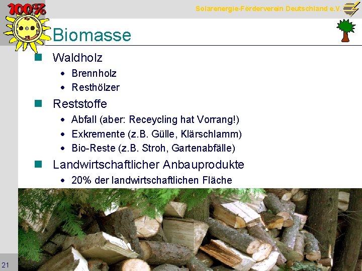 Solarenergie-Förderverein Deutschland e. V. Biomasse n Waldholz · Brennholz · Resthölzer n Reststoffe ·