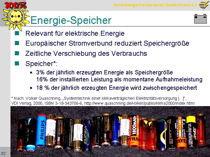 Solarenergie-Förderverein Deutschland e. V. Energie-Speicher n n Relevant für elektrische Energie Europäischer Stromverbund reduziert