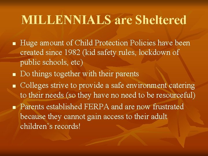 MILLENNIALS are Sheltered n n Huge amount of Child Protection Policies have been created