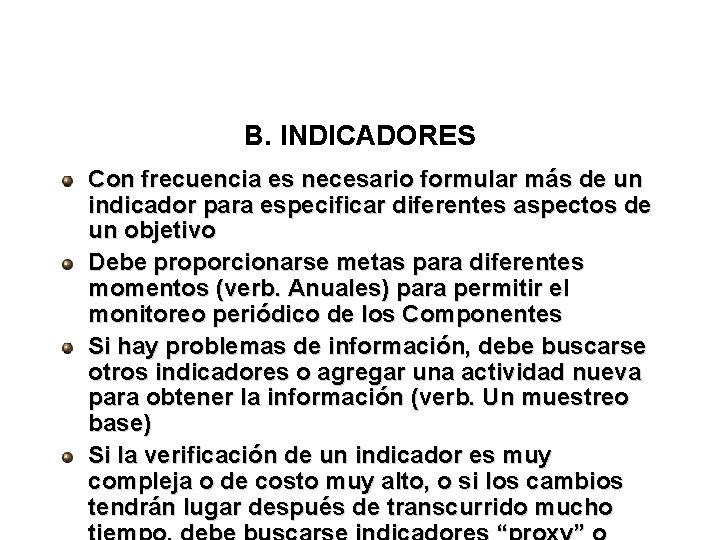 B. INDICADORES Con frecuencia es necesario formular más de un indicador para especificar diferentes