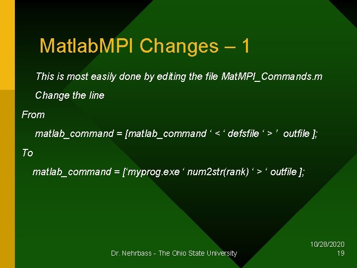 Matlab. MPI Changes – 1 This is most easily done by editing the file