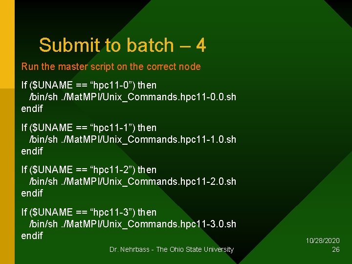 Submit to batch – 4 Run the master script on the correct node If