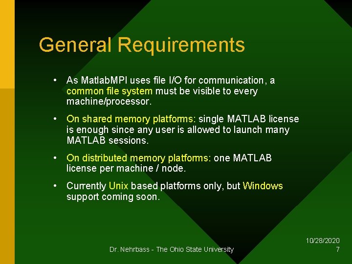 General Requirements • As Matlab. MPI uses file I/O for communication, a common file