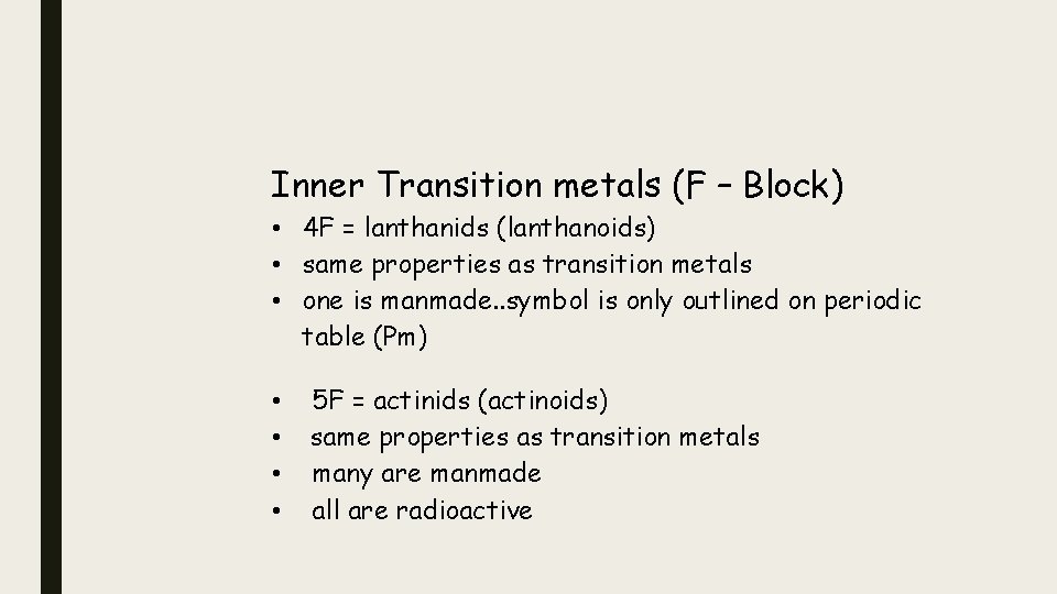 Inner Transition metals (F – Block) • 4 F = lanthanids (lanthanoids) • same