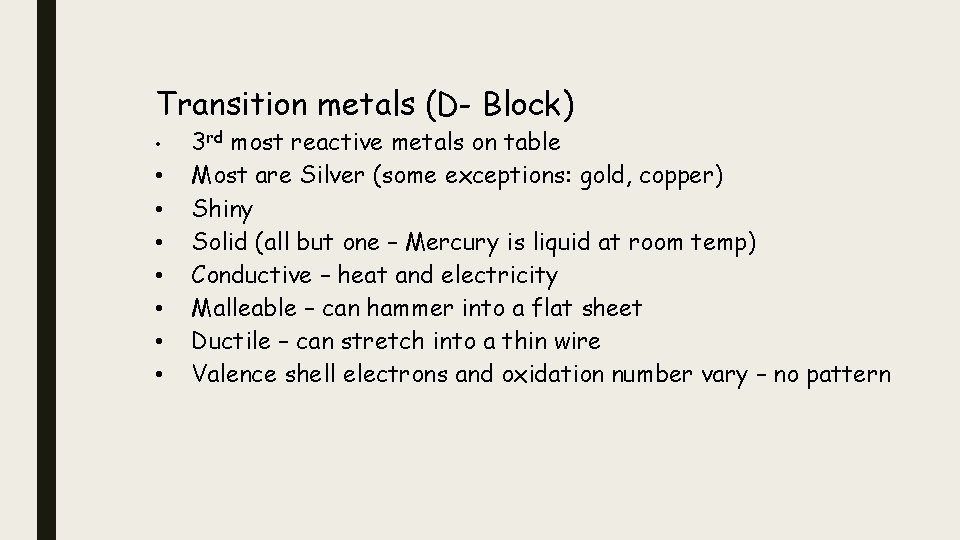 Transition metals (D- Block) • • 3 rd most reactive metals on table Most