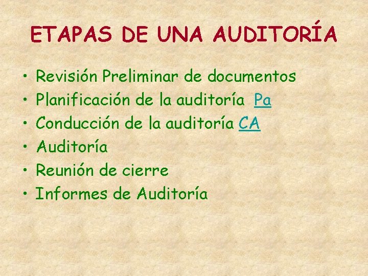 ETAPAS DE UNA AUDITORÍA • • • Revisión Preliminar de documentos Planificación de la