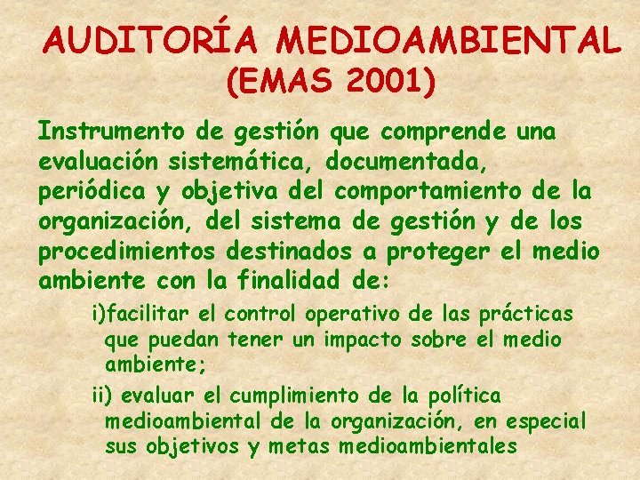 AUDITORÍA MEDIOAMBIENTAL (EMAS 2001) Instrumento de gestión que comprende una evaluación sistemática, documentada, periódica