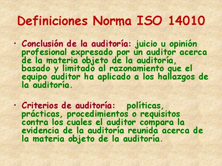 Definiciones Norma ISO 14010 • Conclusión de la auditoría: juicio u opinión profesional expresado