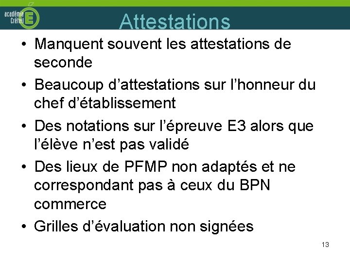 Attestations • Manquent souvent les attestations de seconde • Beaucoup d’attestations sur l’honneur du