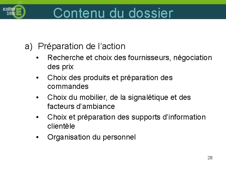 Contenu du dossier a) Préparation de l’action • • • Recherche et choix des