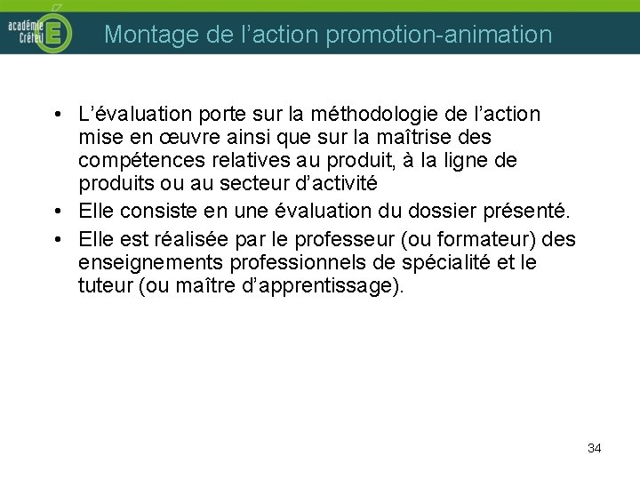 Montage de l’action promotion-animation • L’évaluation porte sur la méthodologie de l’action mise en