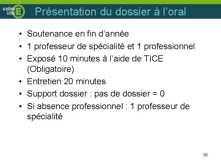 Présentation du dossier à l’oral • Soutenance en fin d’année • 1 professeur de