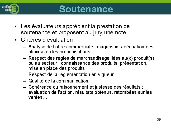 Soutenance • Les évaluateurs apprécient la prestation de soutenance et proposent au jury une