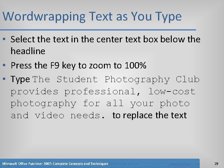 Wordwrapping Text as You Type • Select the text in the center text box