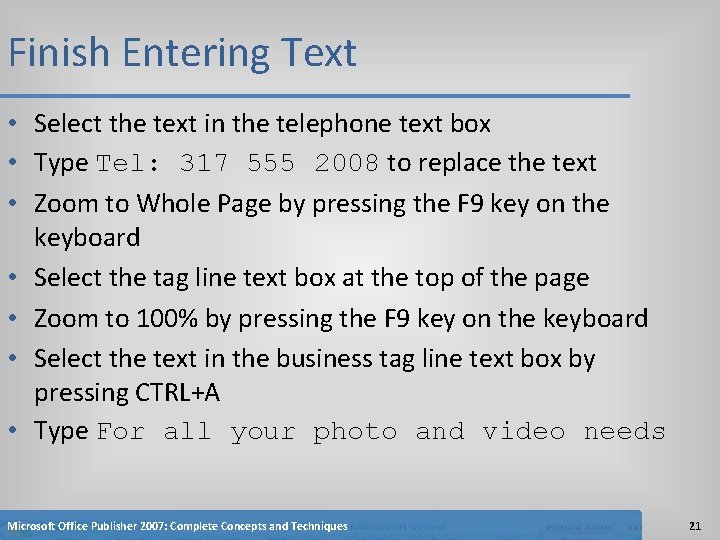 Finish Entering Text • Select the text in the telephone text box • Type