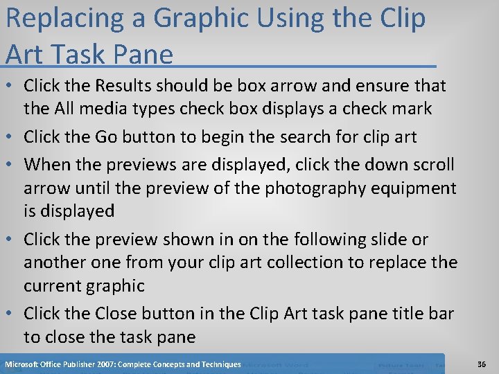 Replacing a Graphic Using the Clip Art Task Pane • Click the Results should