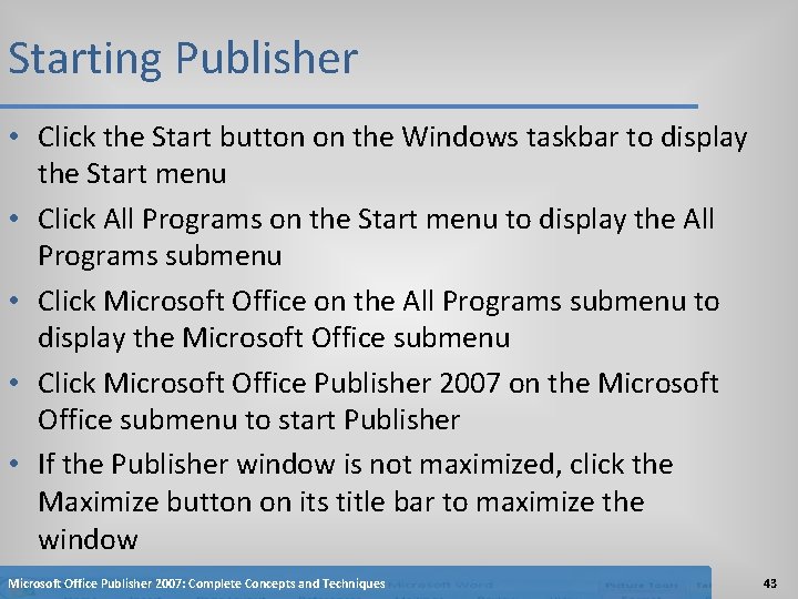 Starting Publisher • Click the Start button on the Windows taskbar to display the