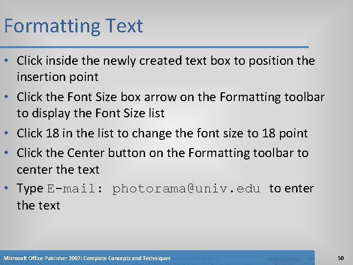 Formatting Text • Click inside the newly created text box to position the insertion
