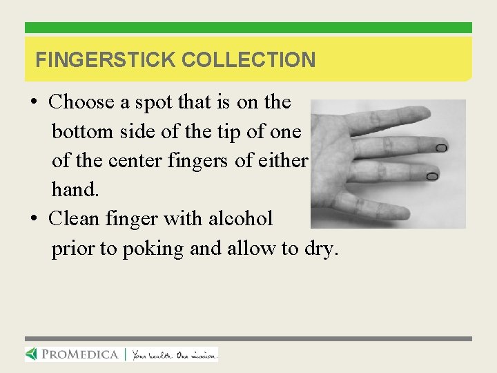 FINGERSTICK COLLECTION • Choose a spot that is on the bottom side of the