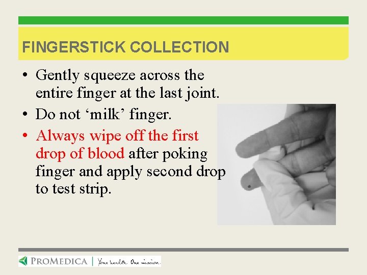 FINGERSTICK COLLECTION • Gently squeeze across the entire finger at the last joint. •