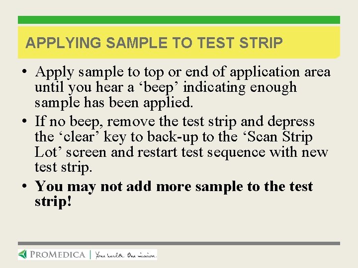 APPLYING SAMPLE TO TEST STRIP • Apply sample to top or end of application