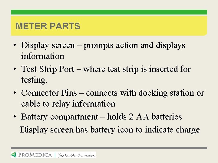 METER PARTS • Display screen – prompts action and displays information • Test Strip