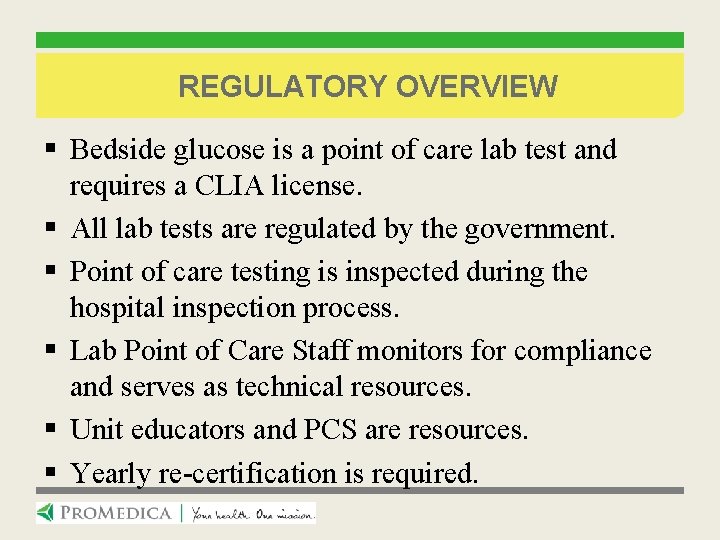 REGULATORY OVERVIEW § Bedside glucose is a point of care lab test and requires