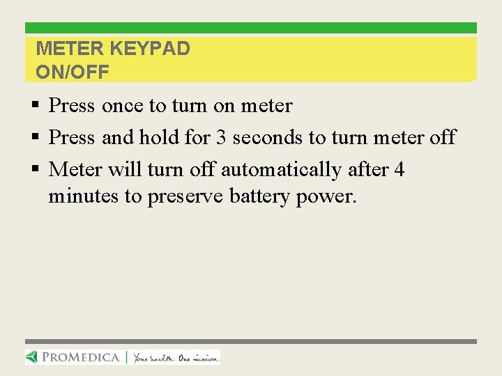 METER KEYPAD ON/OFF § Press once to turn on meter § Press and hold