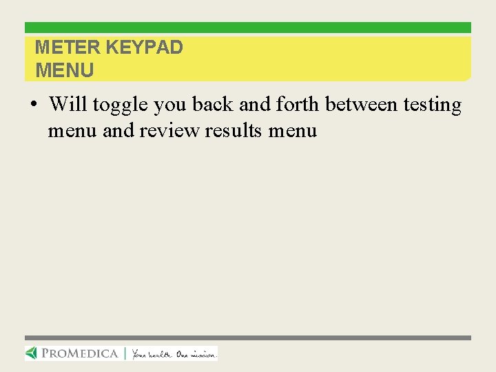 METER KEYPAD MENU • Will toggle you back and forth between testing menu and