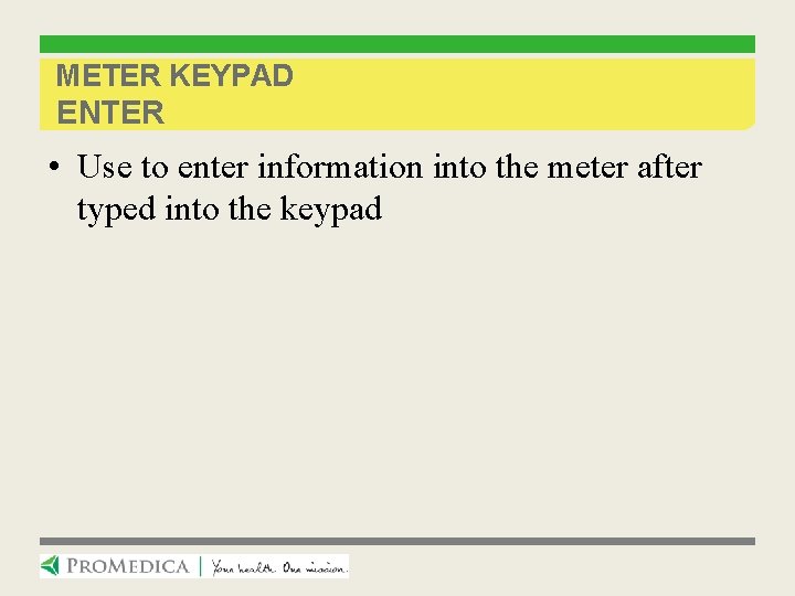 METER KEYPAD ENTER • Use to enter information into the meter after typed into