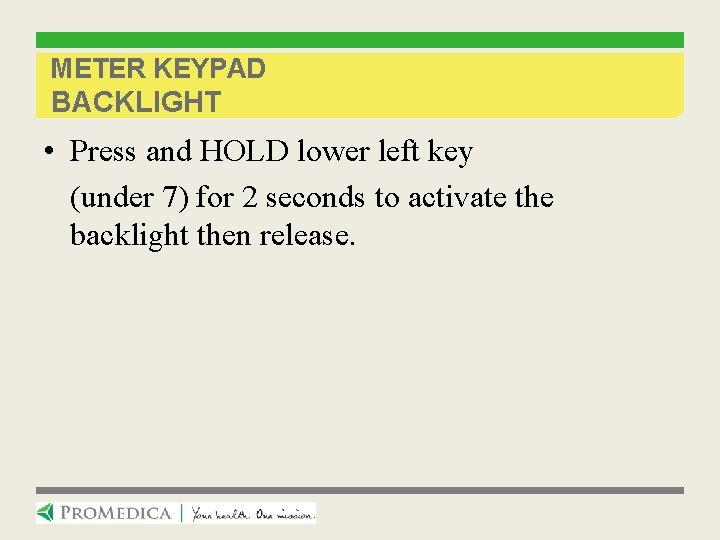 METER KEYPAD BACKLIGHT • Press and HOLD lower left key (under 7) for 2