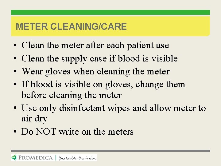 METER CLEANING/CARE • • Clean the meter after each patient use Clean the supply