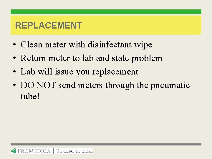 REPLACEMENT • • Clean meter with disinfectant wipe Return meter to lab and state