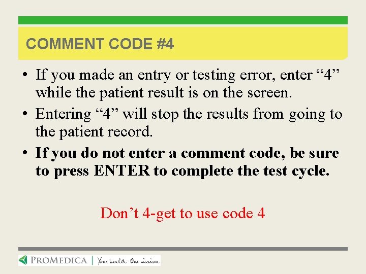 COMMENT CODE #4 • If you made an entry or testing error, enter “