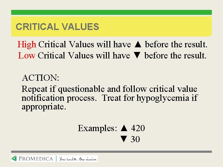 CRITICAL VALUES High Critical Values will have ▲ before the result. Low Critical Values