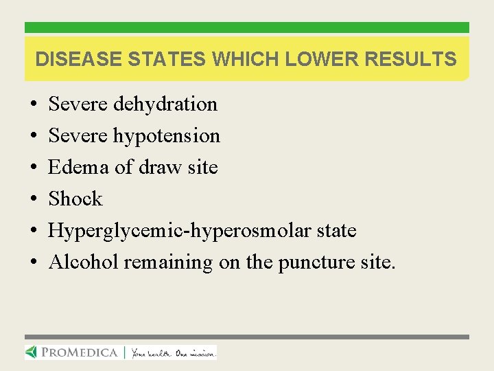 DISEASE STATES WHICH LOWER RESULTS • • • Severe dehydration Severe hypotension Edema of