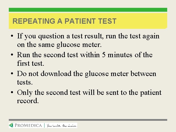 REPEATING A PATIENT TEST • If you question a test result, run the test