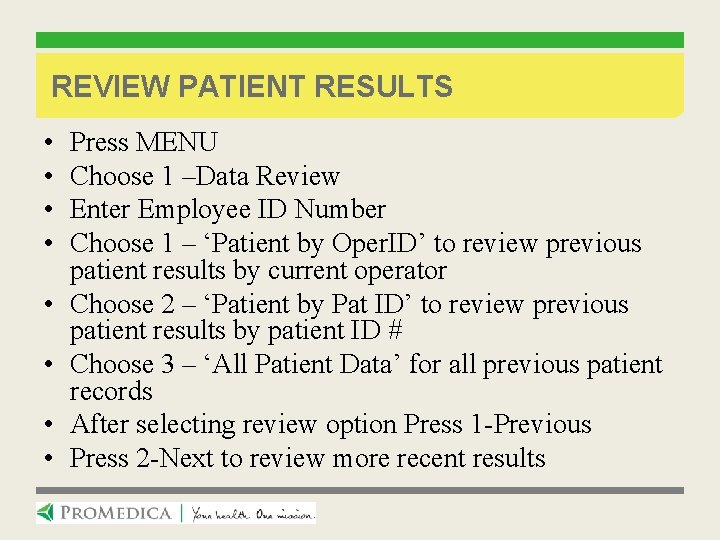 REVIEW PATIENT RESULTS • • Press MENU Choose 1 –Data Review Enter Employee ID