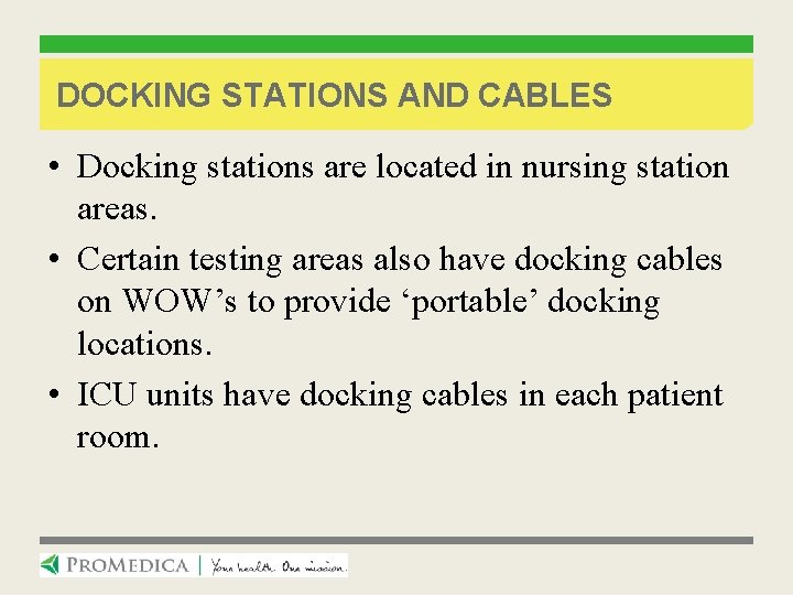 DOCKING STATIONS AND CABLES • Docking stations are located in nursing station areas. •